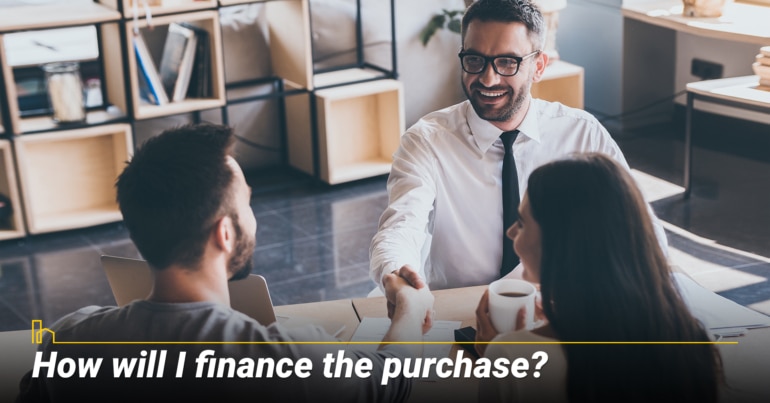 How will I finance the purchase?