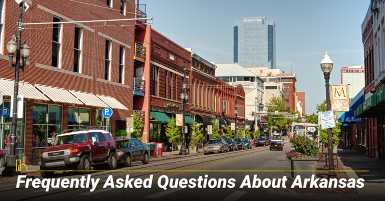 Frequently Asked Questions About Arkansas Frequently Asked Questions About Arkansas