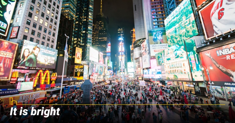 It is bright. It is bright.