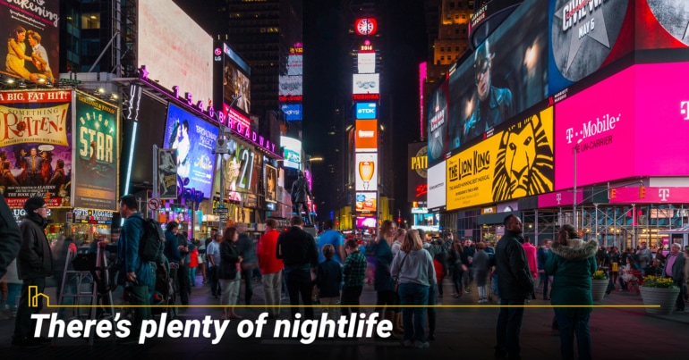 There’s plenty of nightlife. There’s plenty of nightlife.