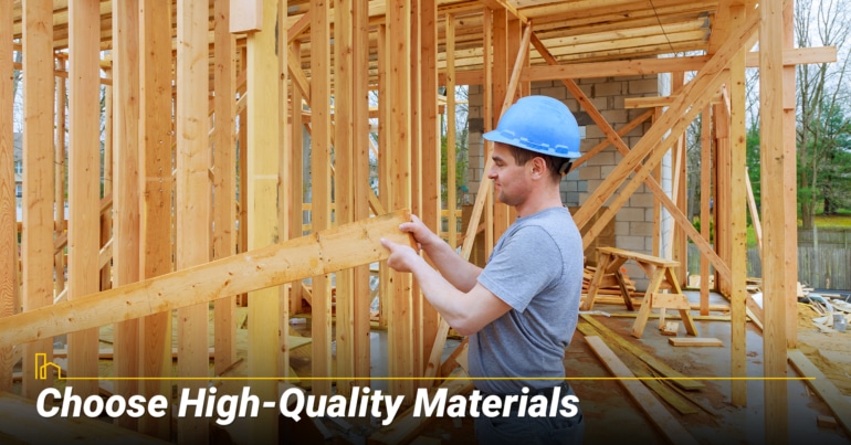 Choose High-Quality Materials