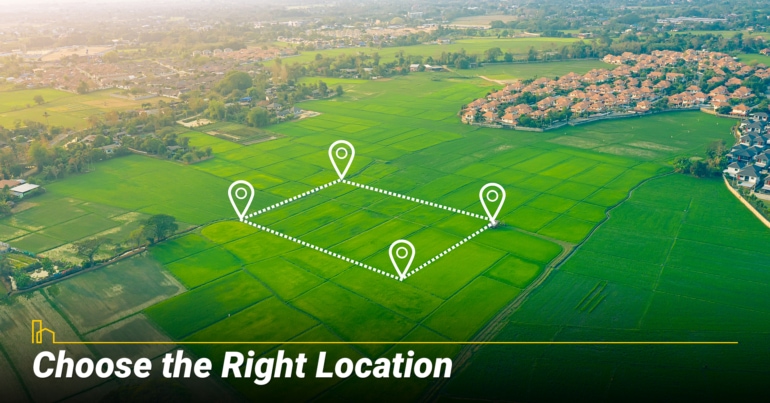 Choose the Right Location Choose the Right Location