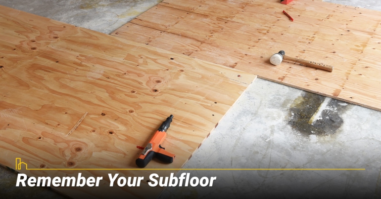 Remember Your Subfloor
