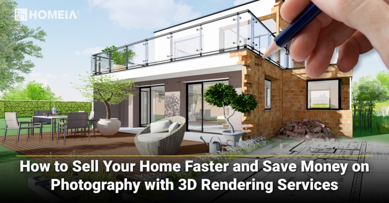 How to Sell Your Home Faster and Save Money on Photography with 3D Rendering Services