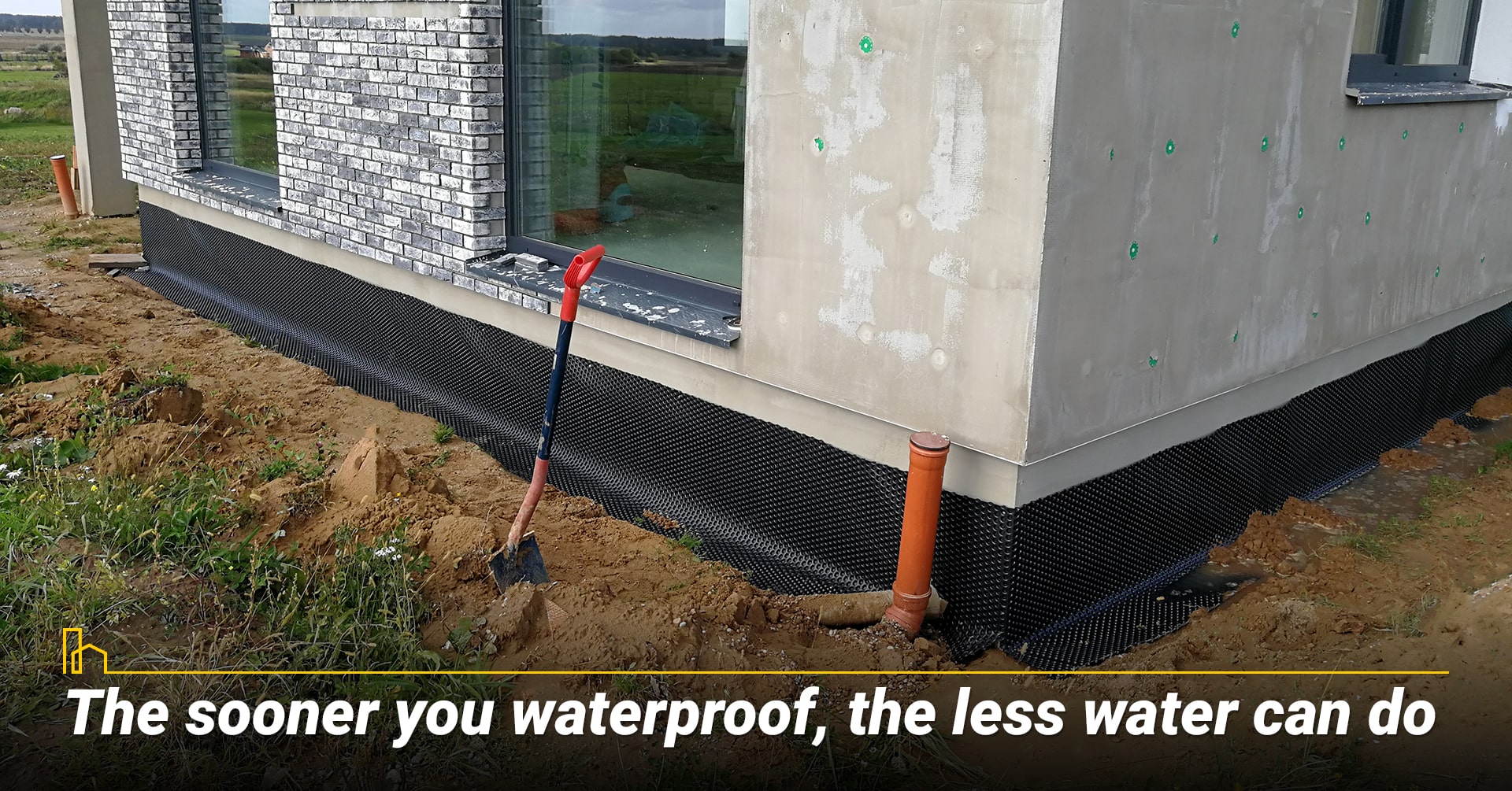 The sooner you waterproof, the less water can do. The sooner you waterproof, the less water can do.
