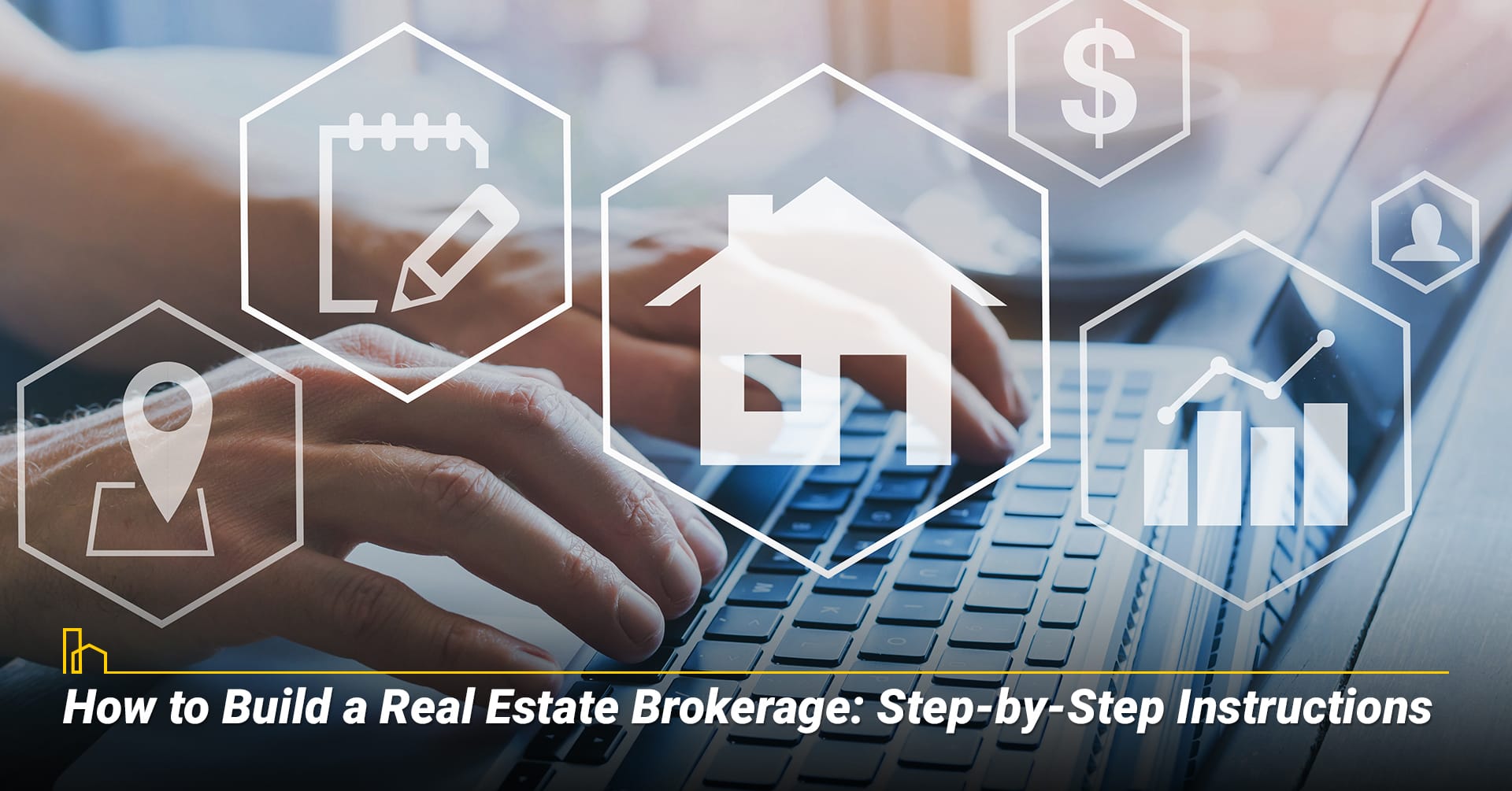 How to Build a Real Estate Brokerage: Step-by-Step Instructions