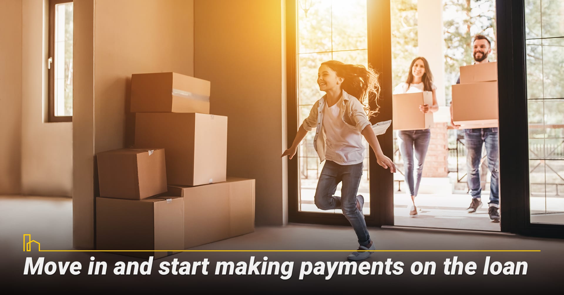 Move in and start making payments on the loan. Move in and start making payments on the loan.