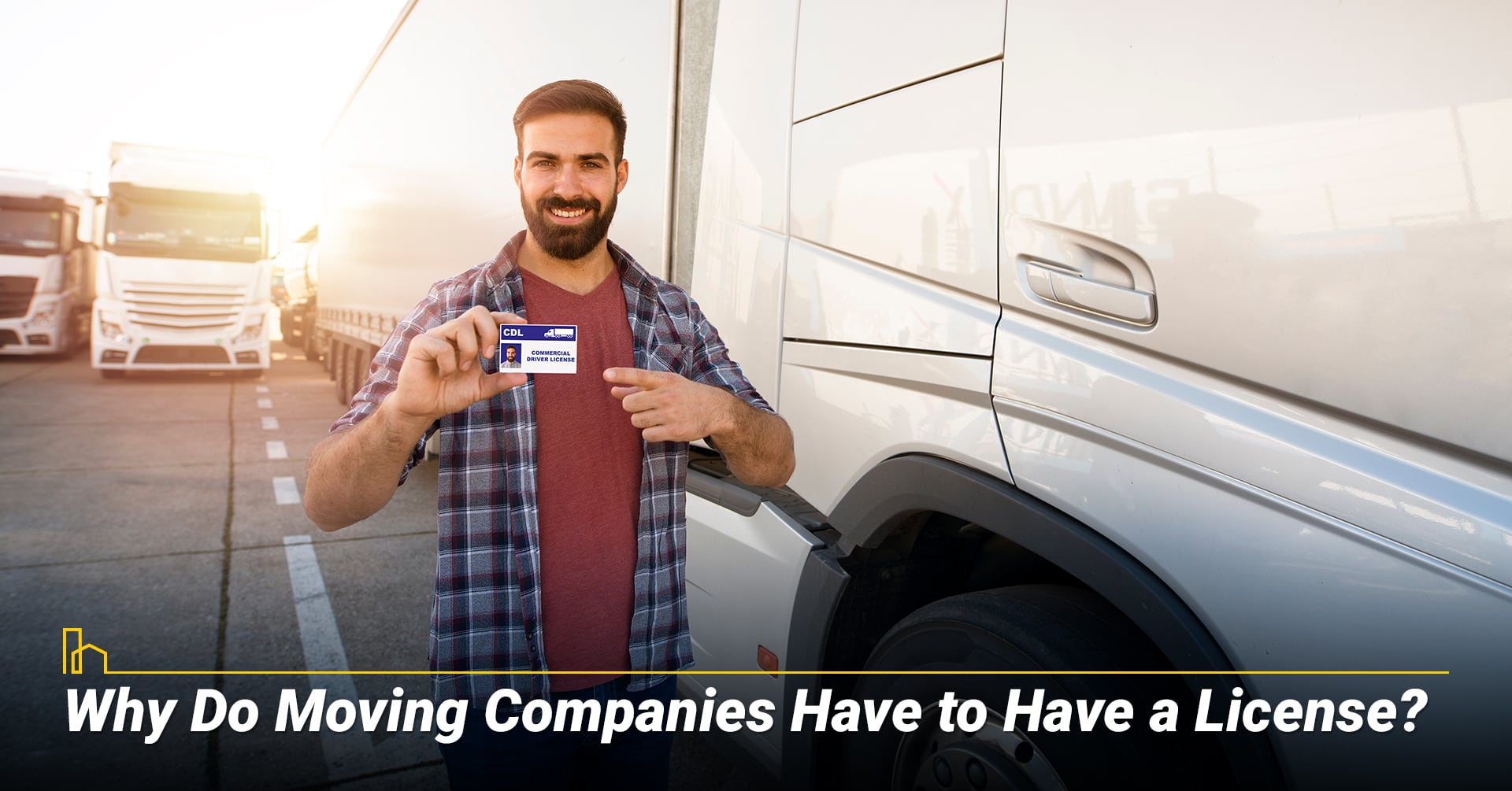Why Do Moving Companies Have to Have a License? Why Do Moving Companies Have to Have a License?