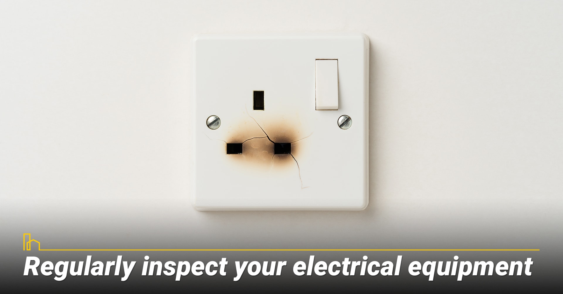 Regularly inspect your electrical equipment.