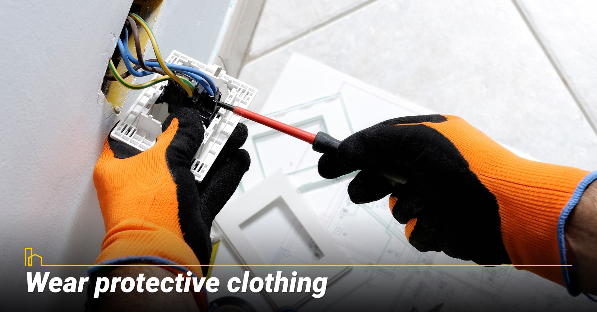 Wear protective clothing.