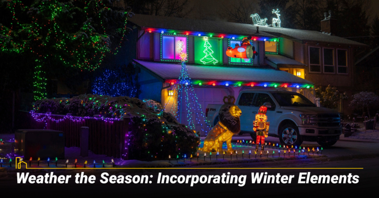 Weather the Season: Incorporating Winter Elements Weather the Season: Incorporating Winter Elements