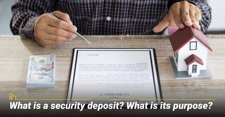 What is a security deposit? What is its purpose?