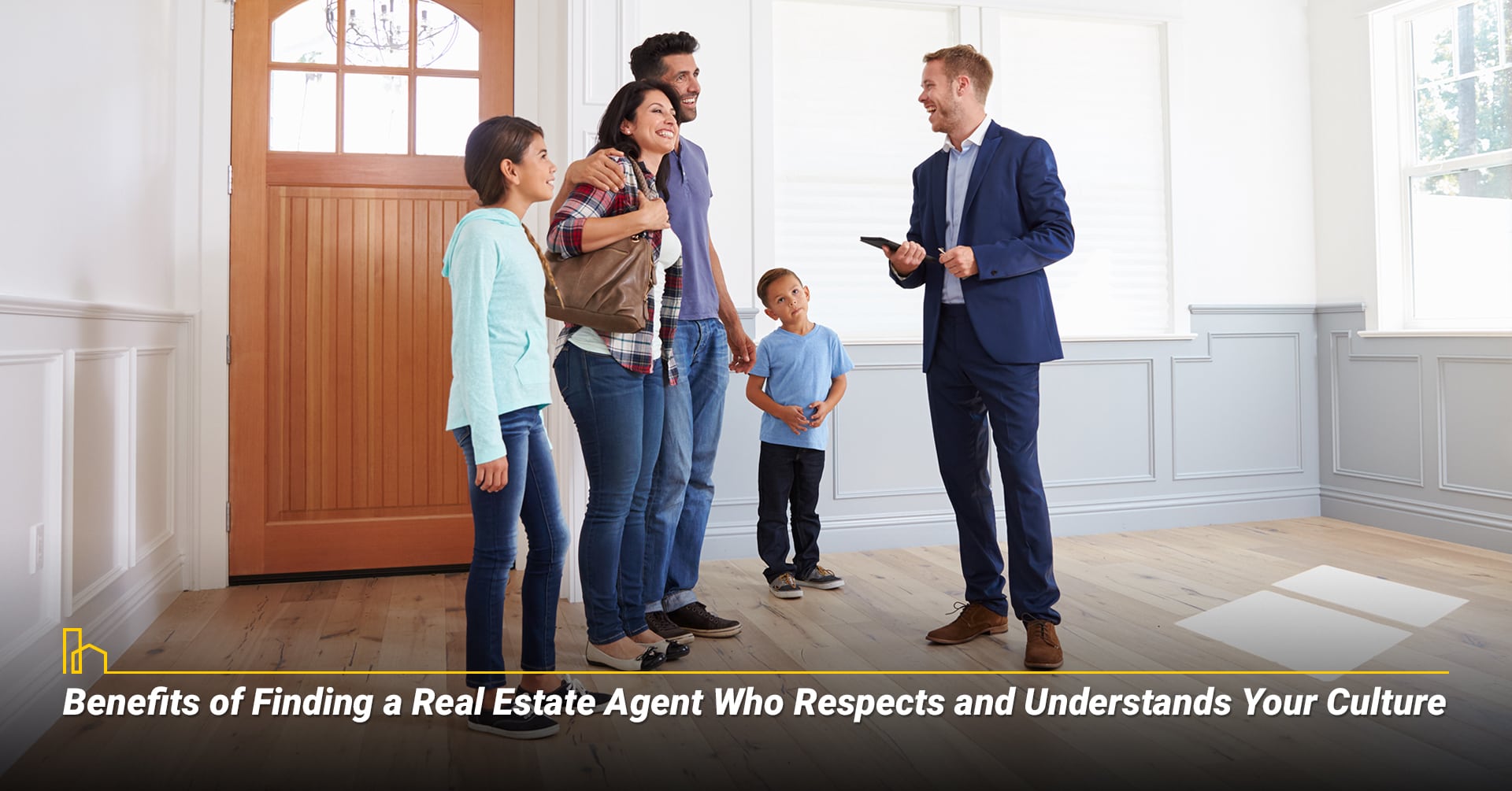 Benefits of Finding a Real Estate Agent Who Respects and Understands Your Culture Benefits of Finding a Real Estate Agent Who Respects and Understands Your Culture