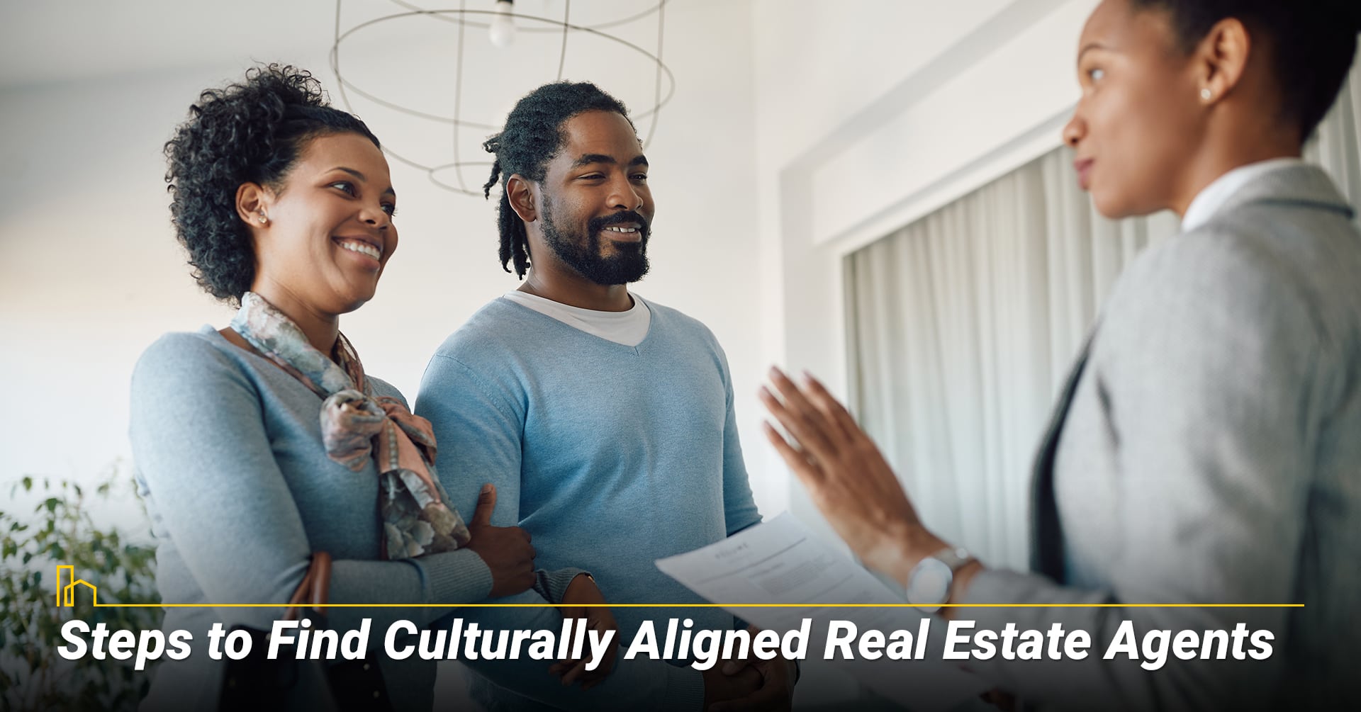 Steps to Find Culturally Aligned Real Estate Agents Steps to Find Culturally Aligned Real Estate Agents