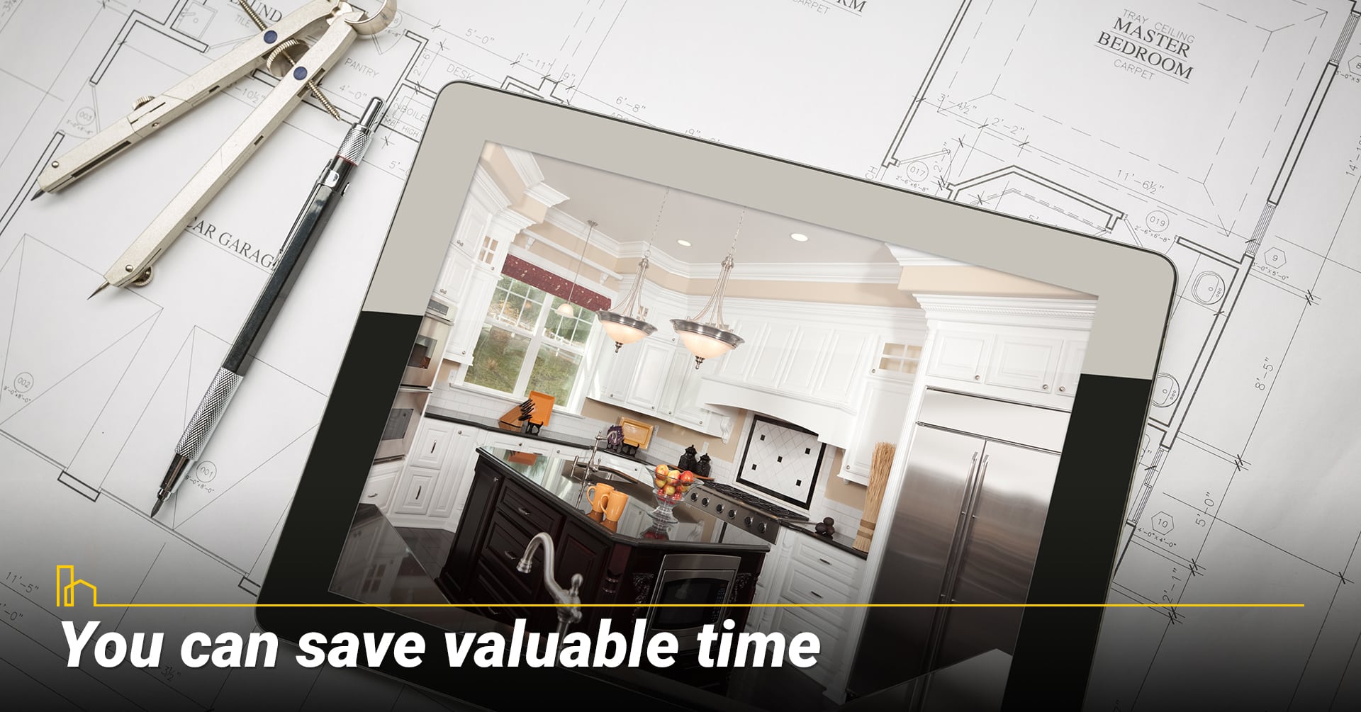 You can save valuable time.