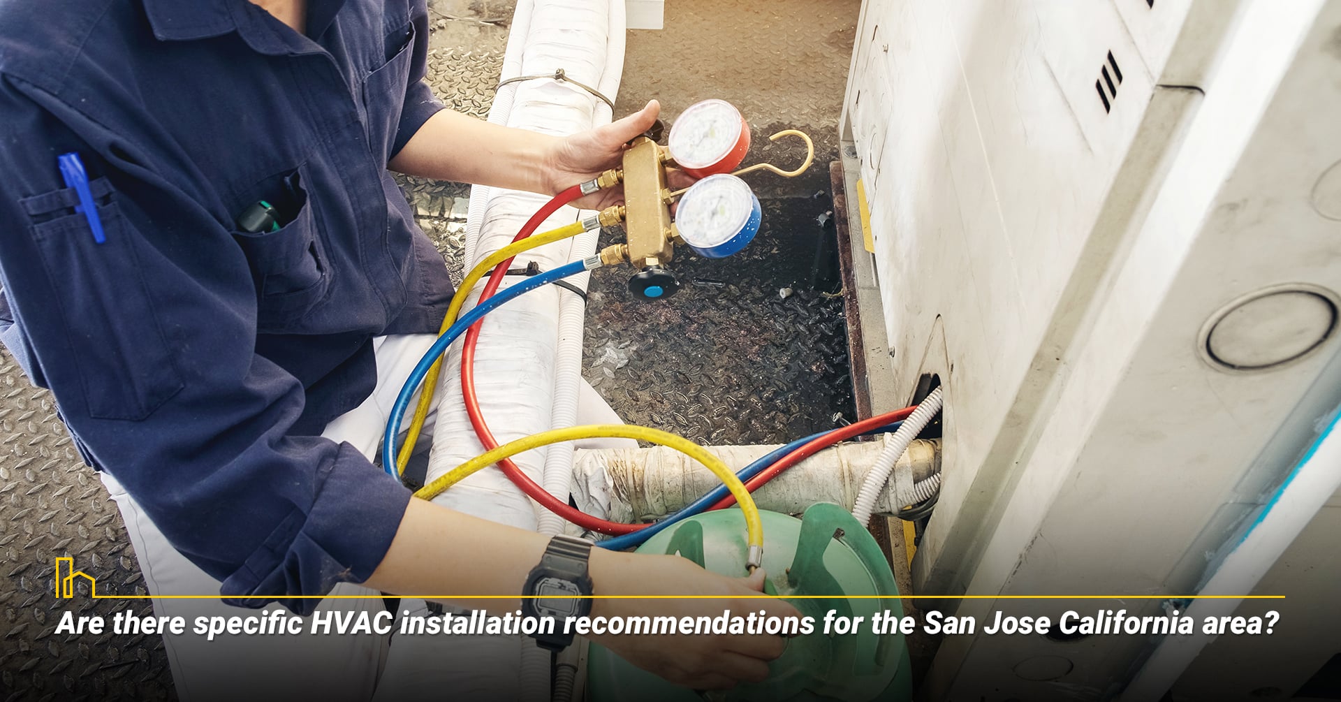 5. Are there specific HVAC installation recommendations for the San Jose California area? 5. Are there specific HVAC installation recommendations for the San Jose California area?