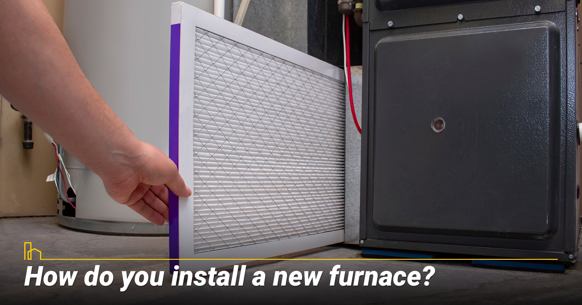 6. How do you install a new furnace? 6. How do you install a new furnace?