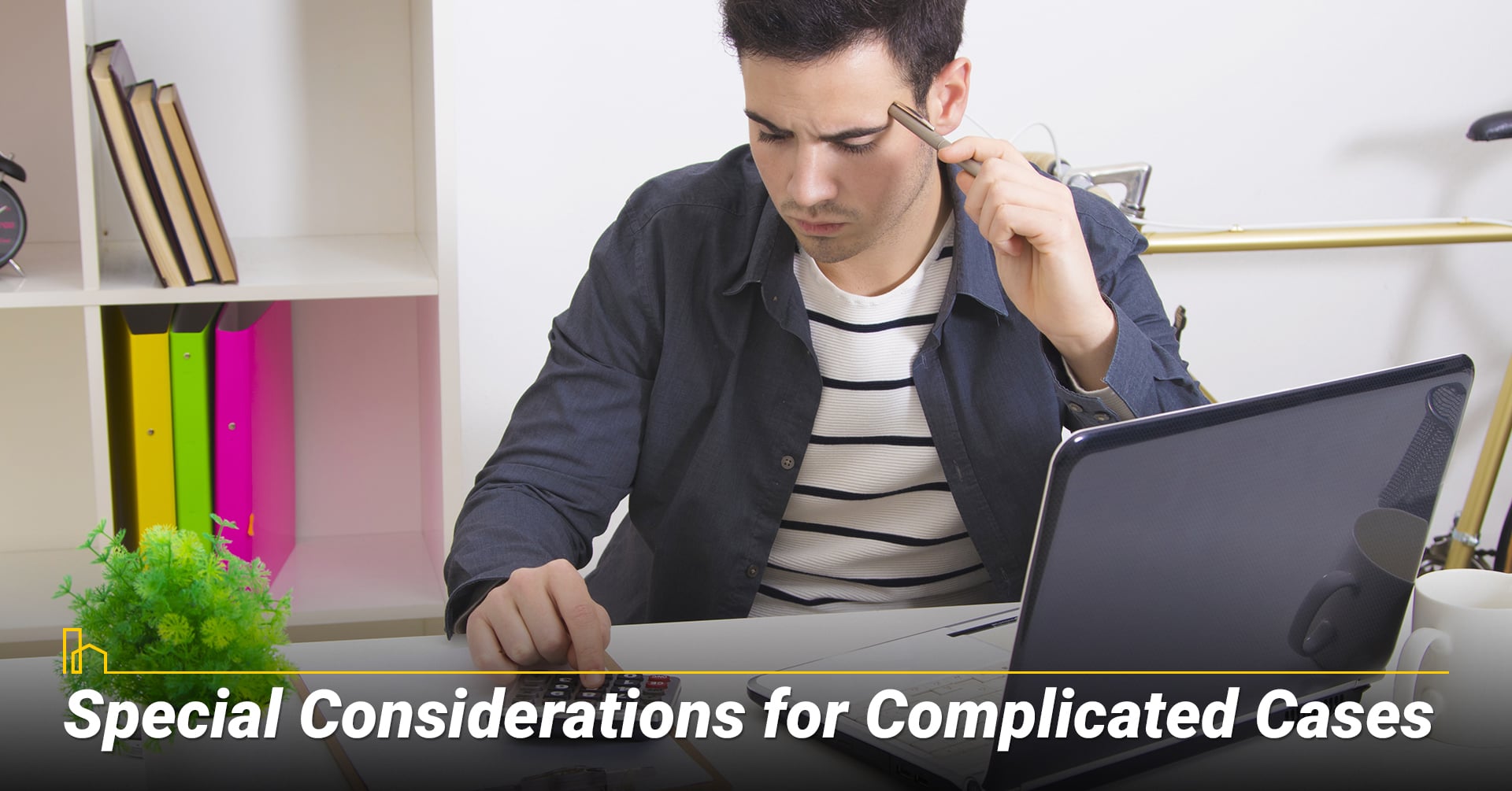 Special Considerations for Complicated Cases