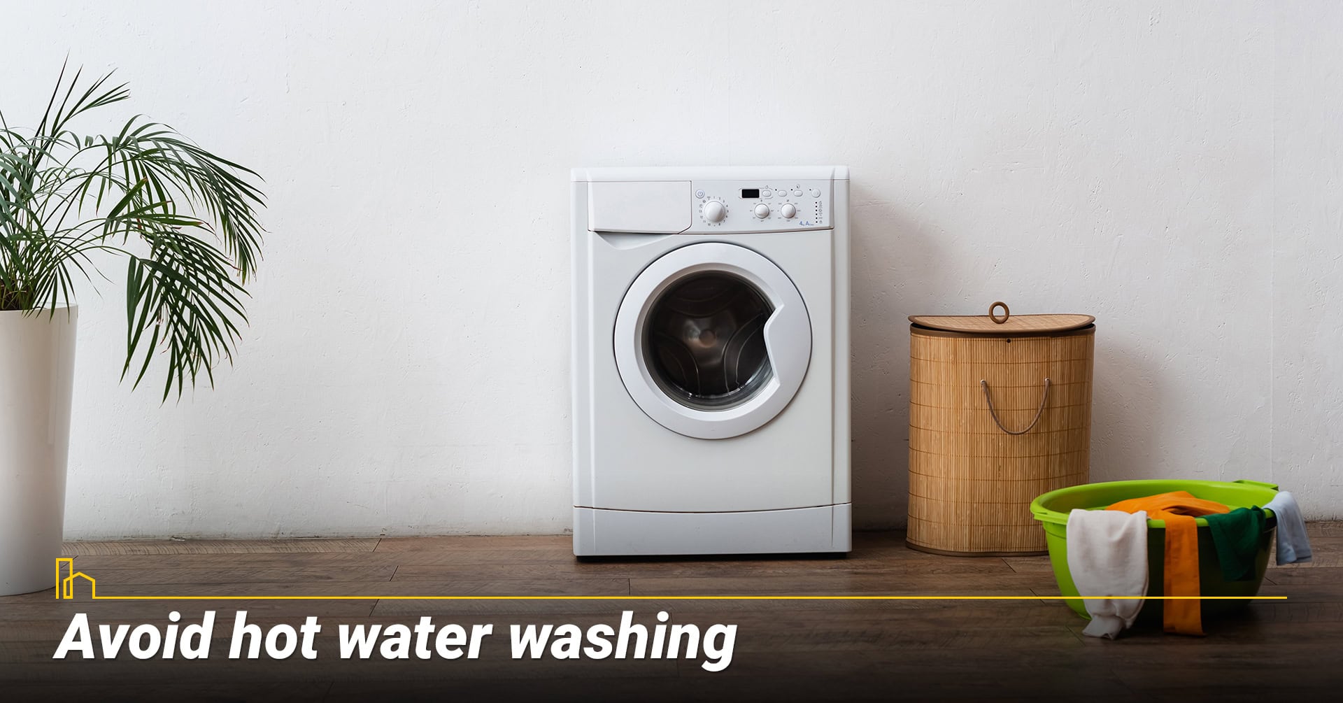 Avoid hot water washing