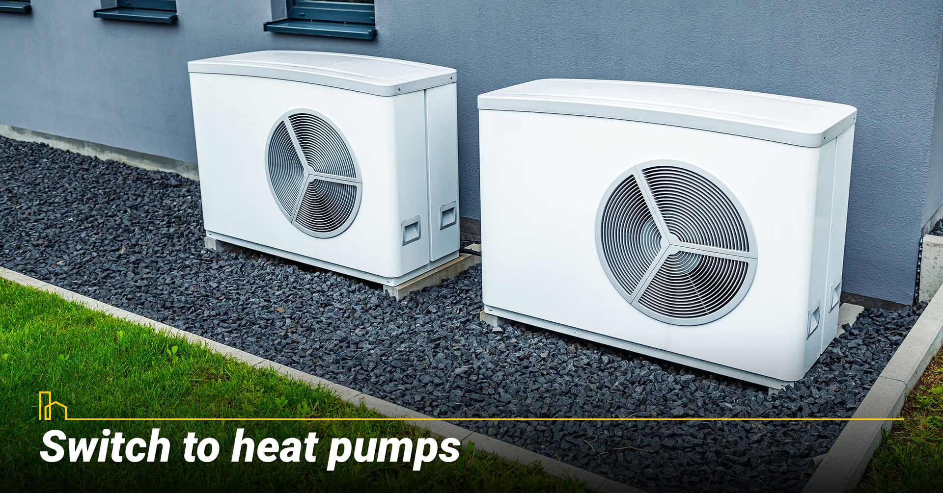 Switch to heat pumps