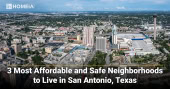 3 Most Affordable and Safe Neighborhoods to Live in San Antonio, Texas