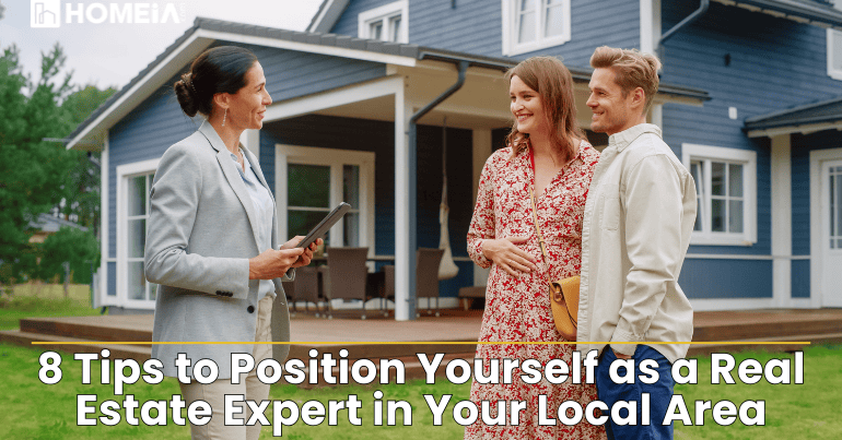 8 Tips to Position Yourself as a Real Estate Expert in Your Local Area