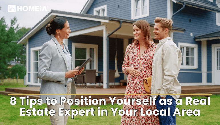8 Tips to Position Yourself as a Real Estate Expert in Your Local Area