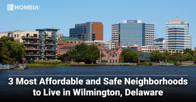 3 Most Affordable and Safe Neighborhoods to Live in Wilmington, Delaware