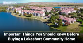 Important Things You Should Know Before Buying a Lakeshore Community Home