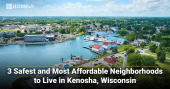 3 Safest and Most Affordable Neighborhoods to Live in Kenosha Wisconsin
