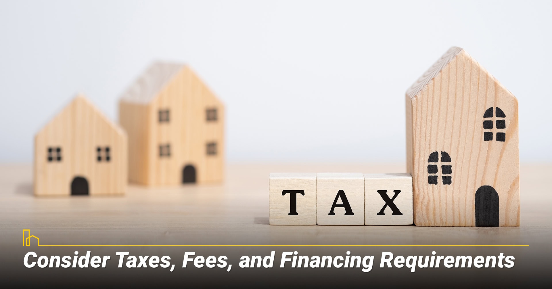 Consider Taxes, Fees, and Financing Requirements