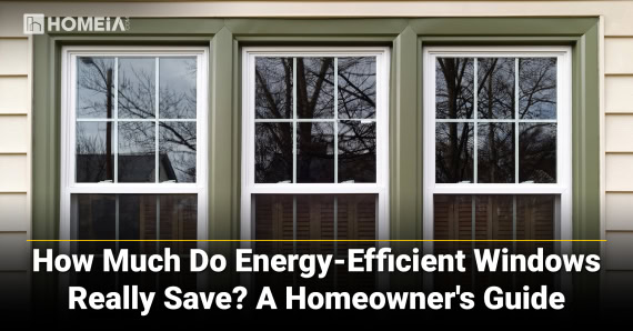 How Much Do Energy-Efficient Windows Really Save? A Homeowner’s Guide