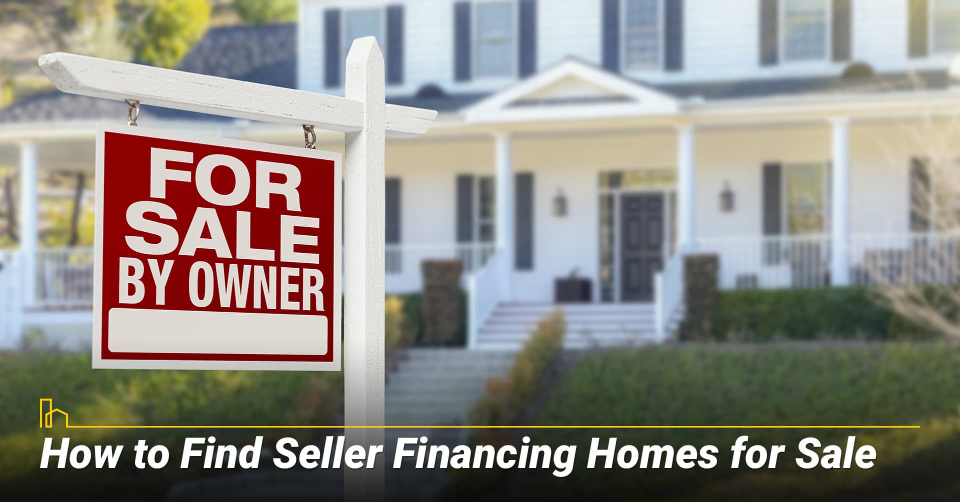 How to Find Seller Financing Homes for Sale