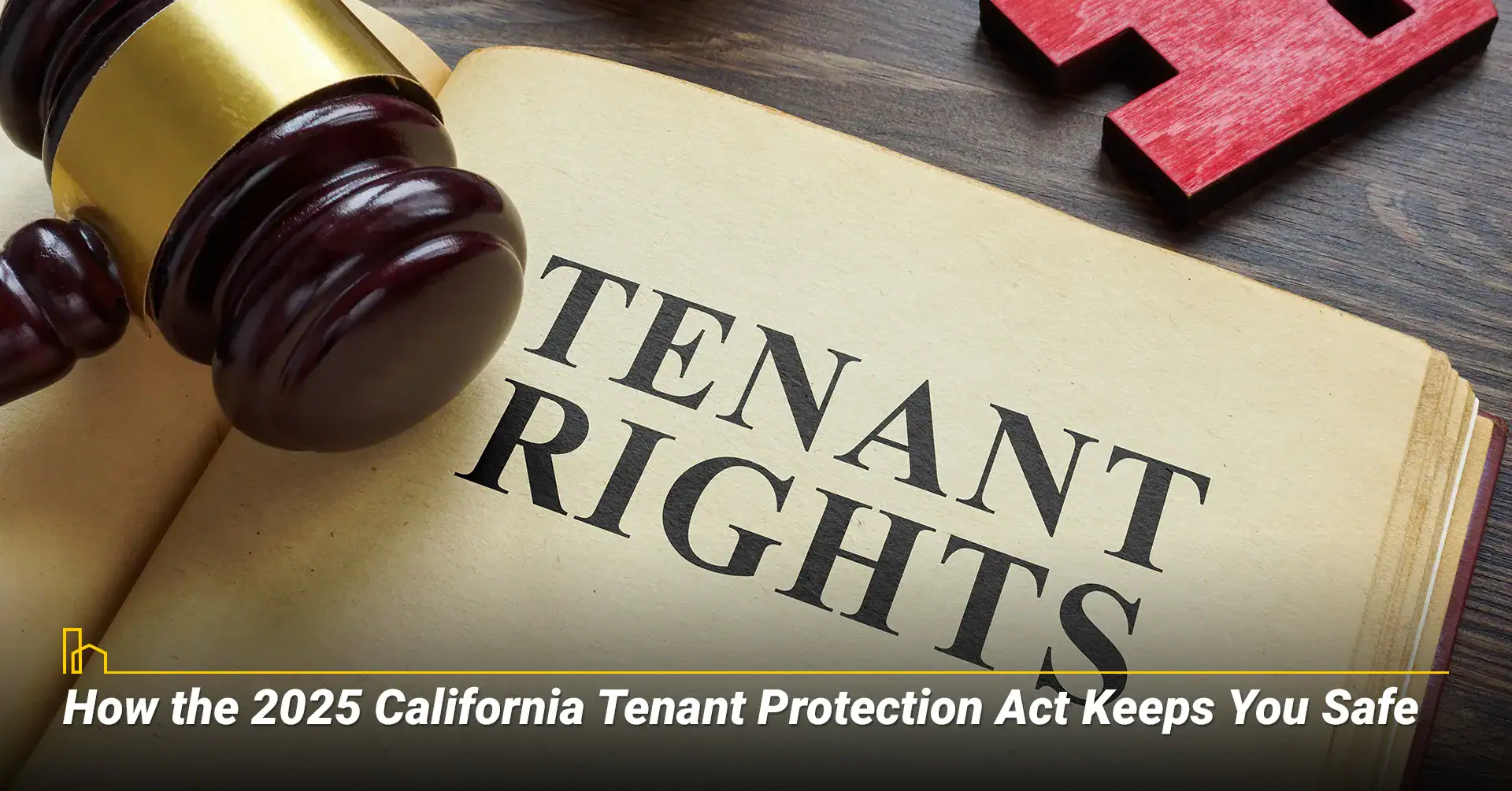 How the 2025 California Tenant Protection Act Keeps You Safe