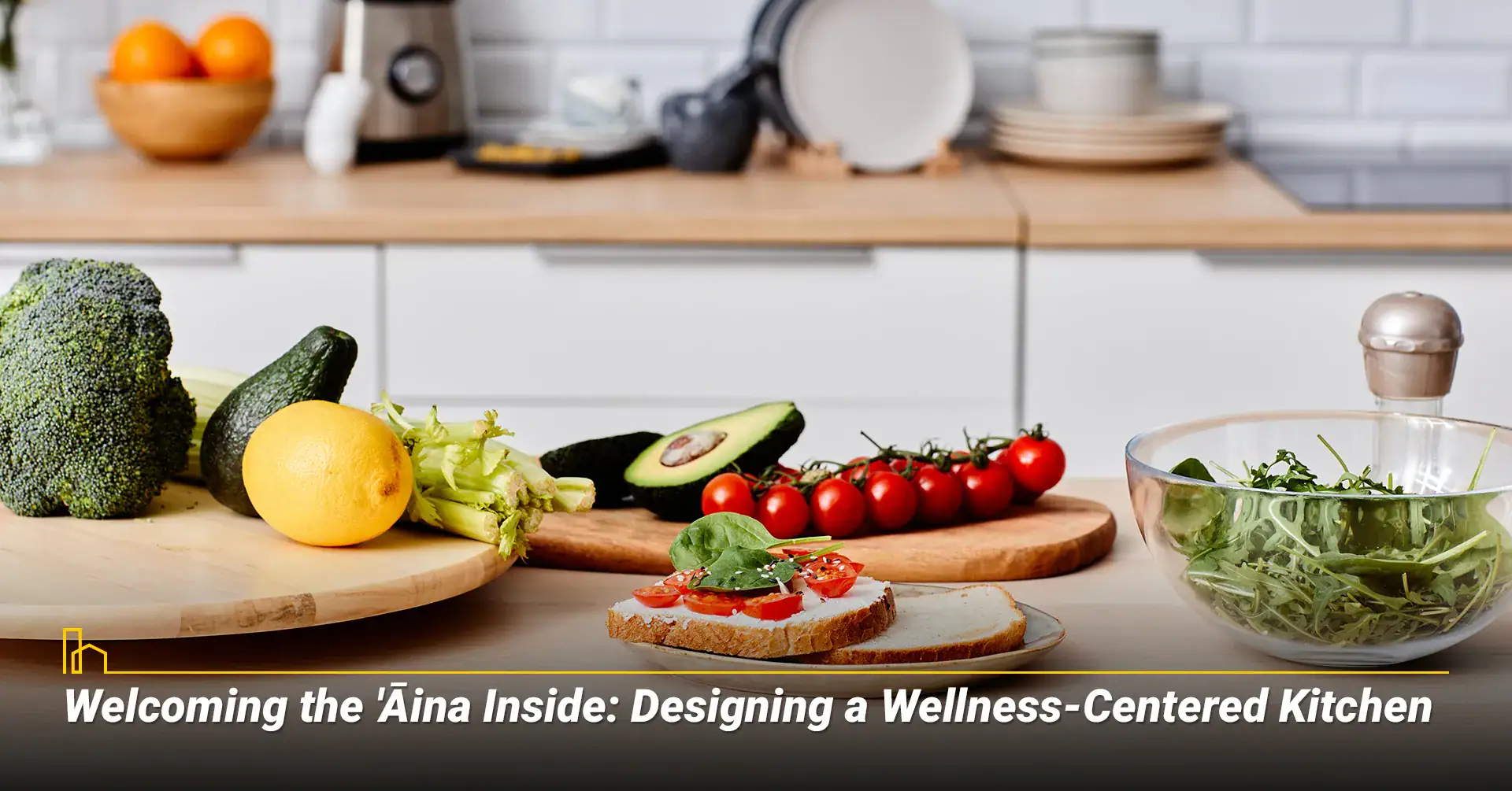 Welcoming the 'Āina Inside: Designing a Wellness-Centered Kitchen