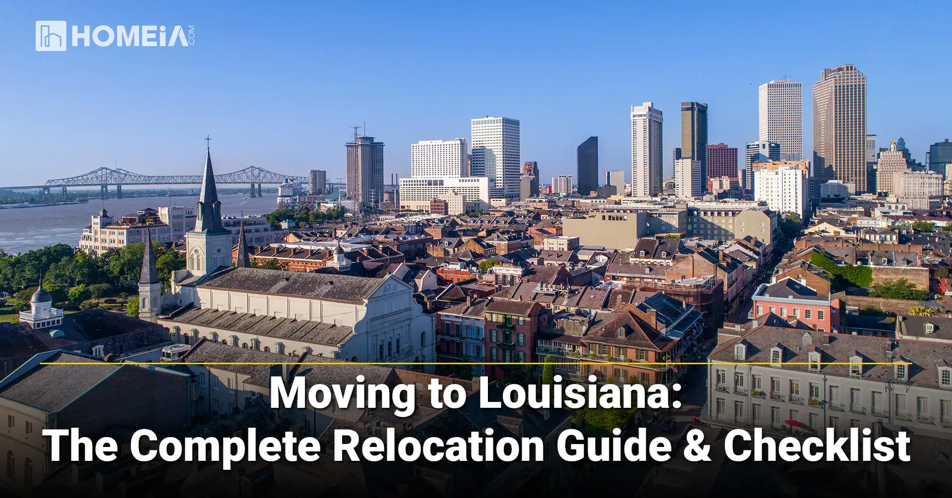 Moving to Louisiana-The Complete Relocation Guide & Checklist
