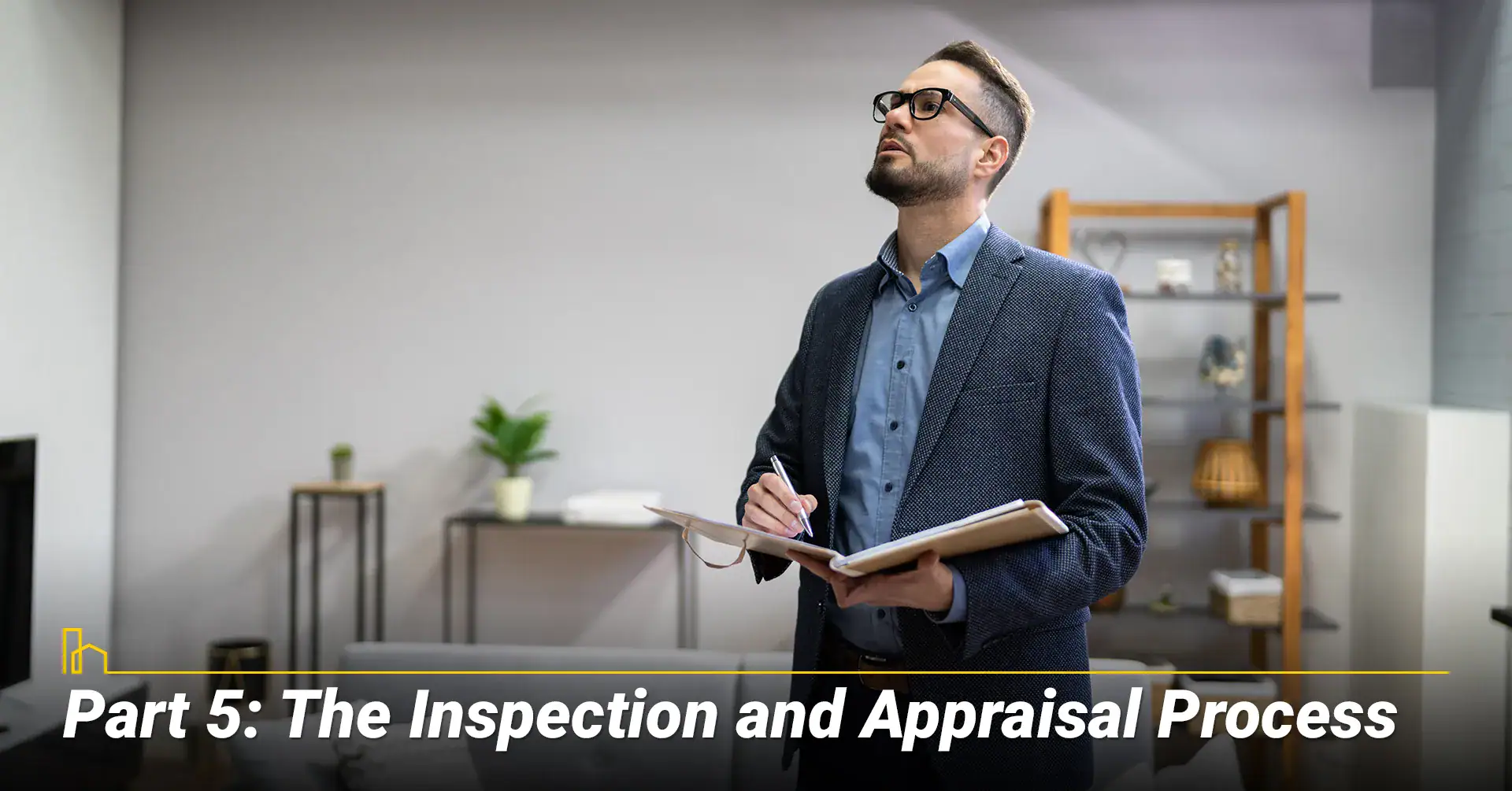 Part 5: The Inspection and Appraisal Process